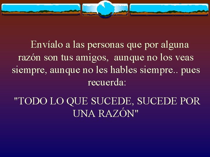  Envíalo a las personas que por alguna razón son tus amigos, aunque no