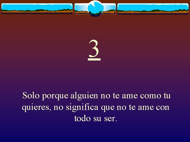 3 Solo porque alguien no te ame como tu quieres, no significa que no