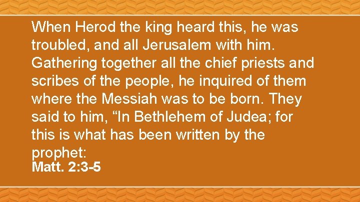 When Herod the king heard this, he was troubled, and all Jerusalem with him.