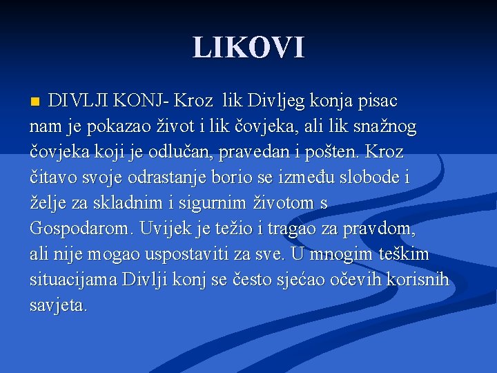 LIKOVI DIVLJI KONJ- Kroz lik Divljeg konja pisac nam je pokazao život i lik