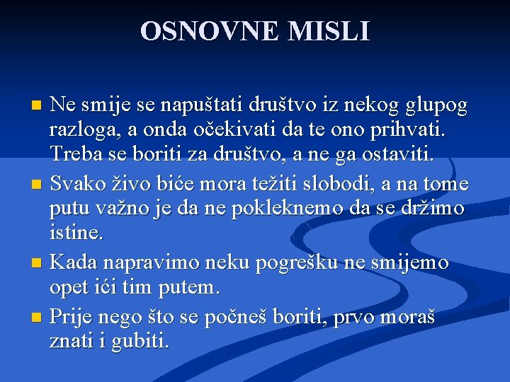 OSNOVNE MISLI Ne smije se napuštati društvo iz nekog glupog razloga, a onda očekivati