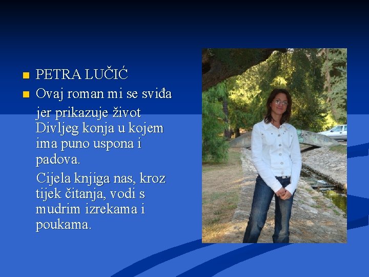 n n PETRA LUČIĆ Ovaj roman mi se sviđa jer prikazuje život Divljeg konja