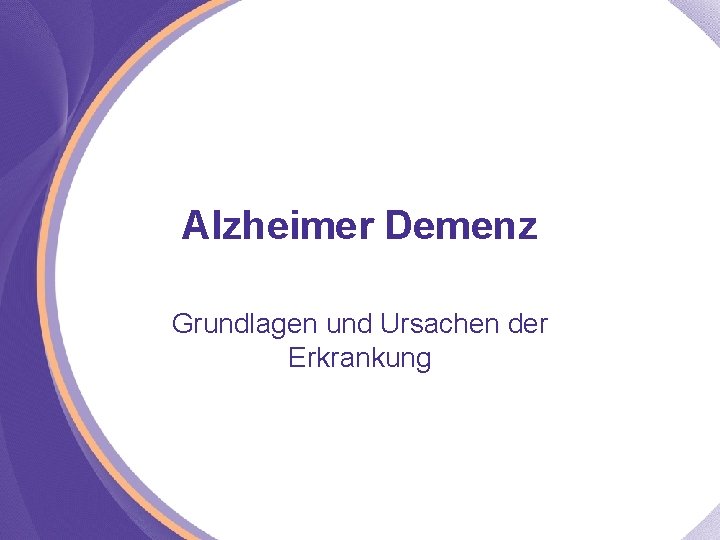 Alzheimer Demenz Grundlagen und Ursachen der Erkrankung 