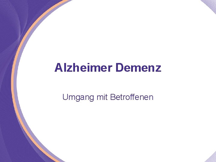 Alzheimer Demenz Umgang mit Betroffenen 