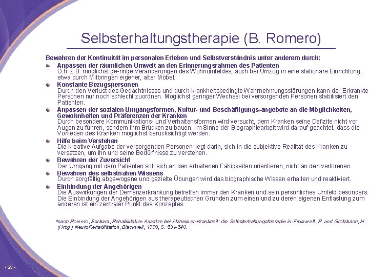 Selbsterhaltungstherapie (B. Romero) Bewahren der Kontinuität im personalen Erleben und Selbstverständnis unter anderem durch: