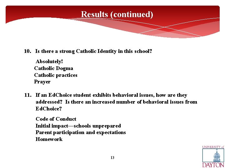 Results (continued) 10. Is there a strong Catholic Identity in this school? Absolutely! Catholic