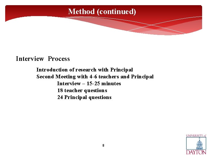 Method (continued) Interview Process Introduction of research with Principal Second Meeting with 4 -6