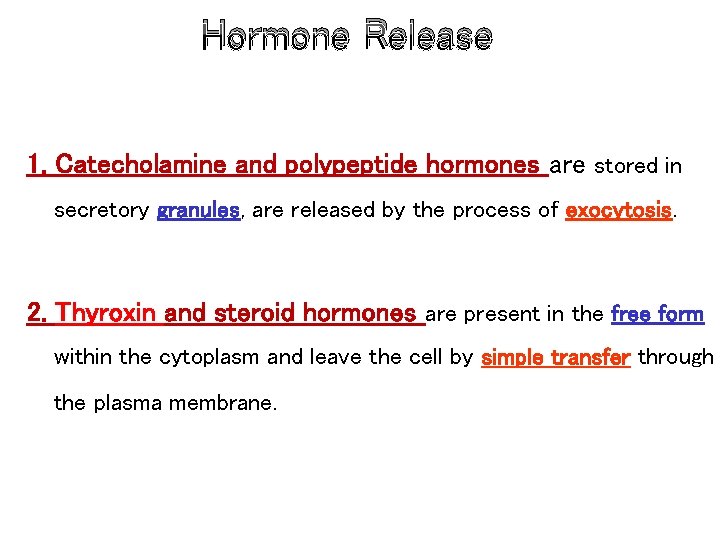 Hormone Release 1. Catecholamine and polypeptide hormones are stored in secretory granules, are released