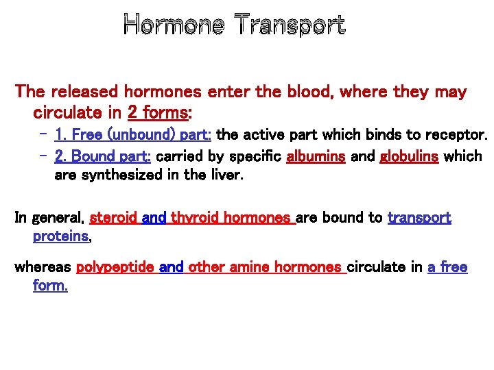 Hormone Transport The released hormones enter the blood, where they may circulate in 2