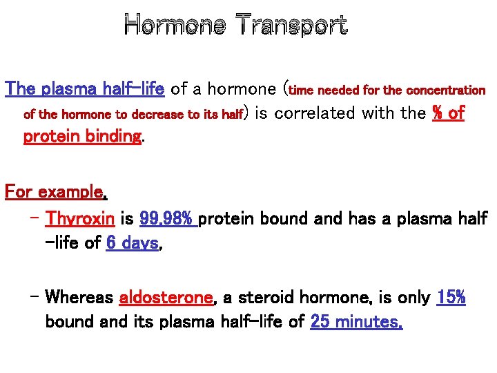 Hormone Transport The plasma half-life of a hormone (time needed for the concentration of