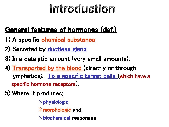 Introduction General features of hormones (def. ) 1) 2) 3) 4) A specific chemical