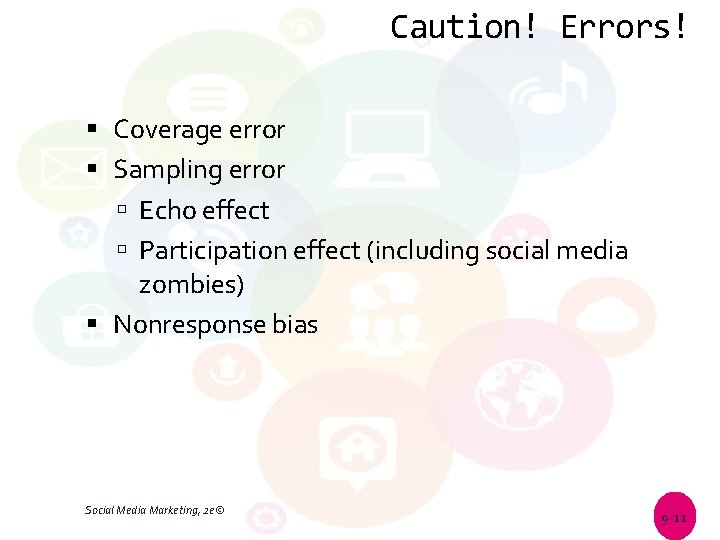 Caution! Errors! Coverage error Sampling error Echo effect Participation effect (including social media zombies)