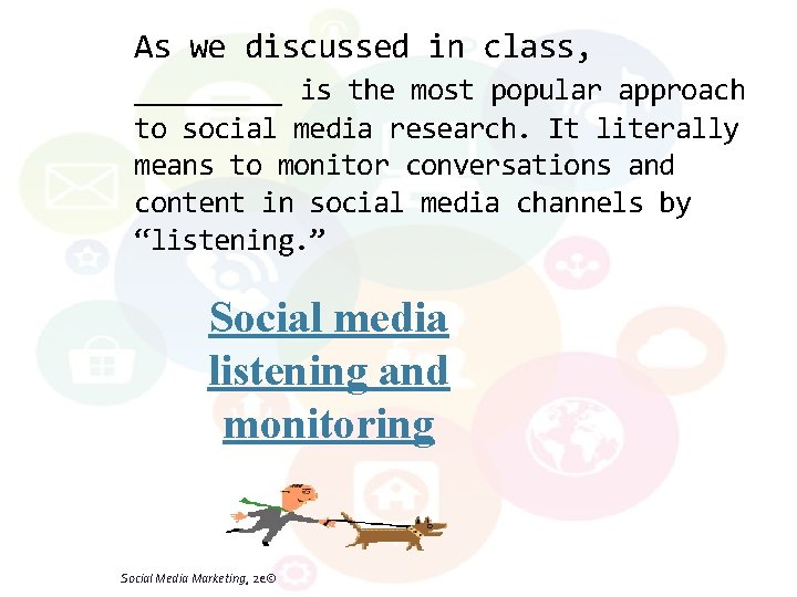 As we discussed in class, ____ is the most popular approach to social media