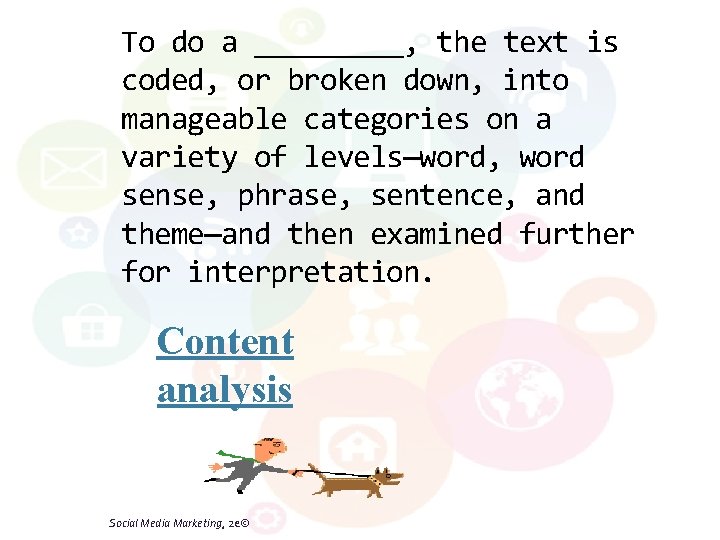 To do a _____, the text is coded, or broken down, into manageable categories