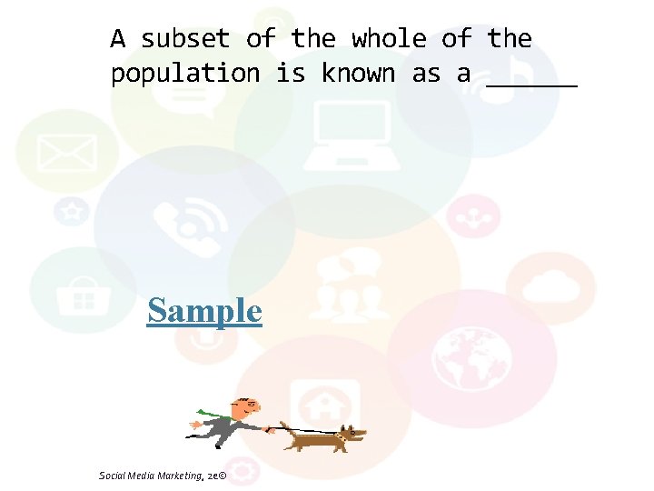 A subset of the whole of the population is known as a ______ Sample