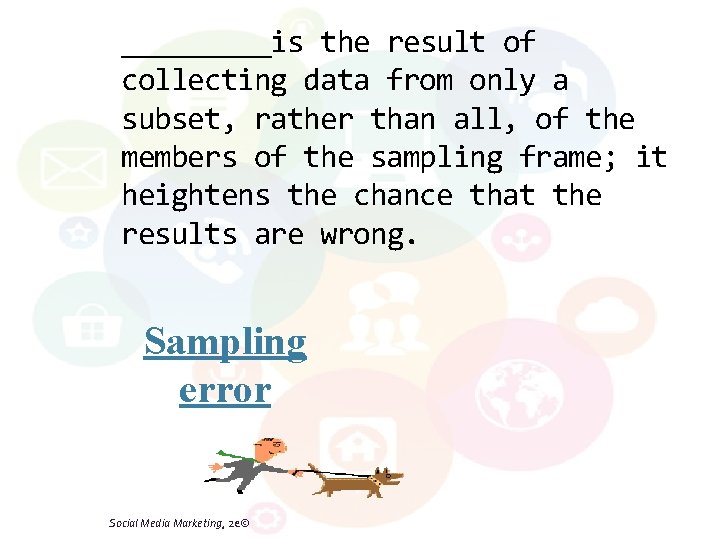 _____is the result of collecting data from only a subset, rather than all, of