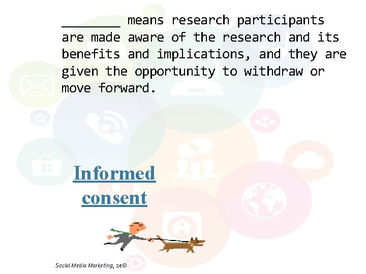 ____ means research participants are made aware of the research and its benefits and