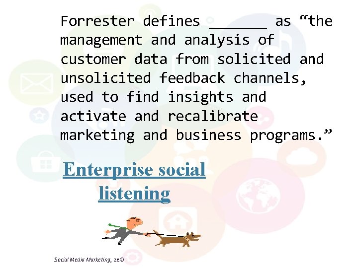 Forrester defines _______ as “the management and analysis of customer data from solicited and