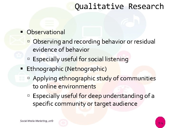 Qualitative Research Observational Observing and recording behavior or residual evidence of behavior Especially useful