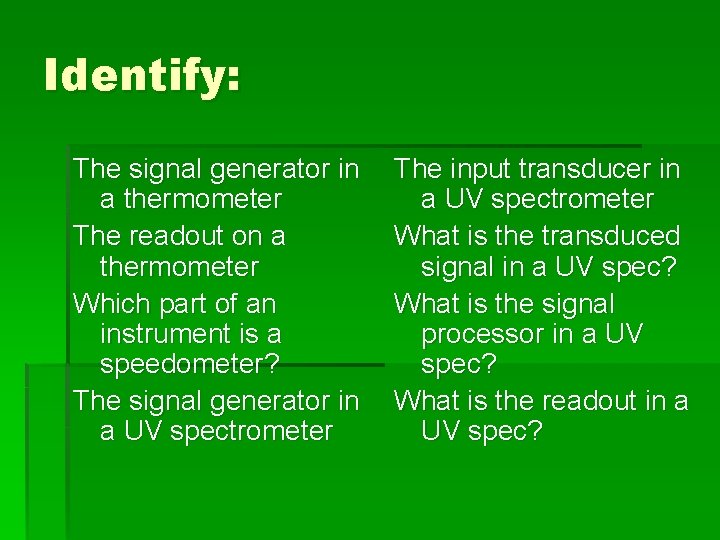 Identify: The signal generator in a thermometer The readout on a thermometer Which part