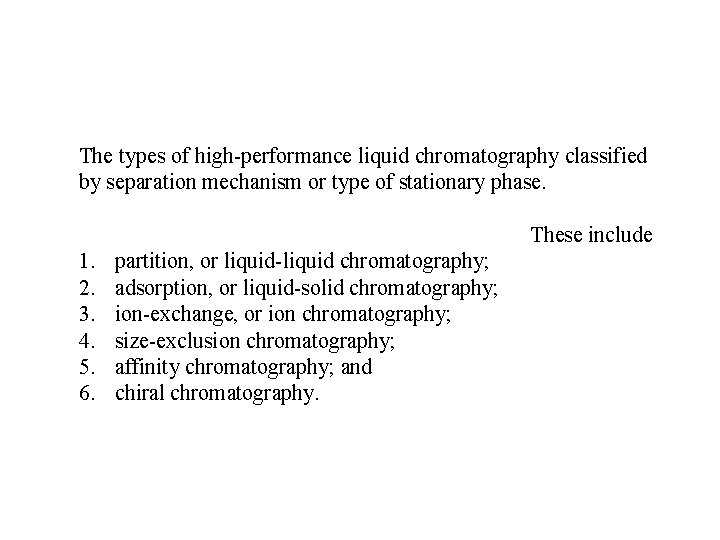 The types of high-performance liquid chromatography classified by separation mechanism or type of stationary