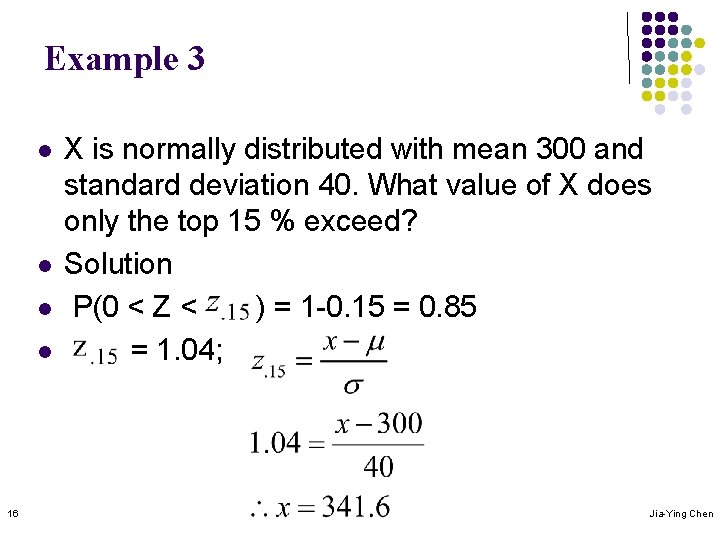 Example 3 l l 16 X is normally distributed with mean 300 and standard