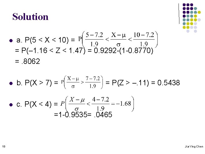 Solution 18 l a. P(5 < X < 10) = = P(– 1. 16
