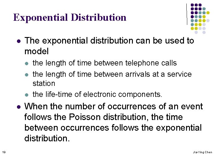 Exponential Distribution l The exponential distribution can be used to model l l 19