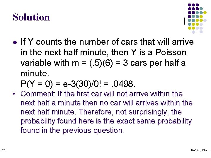 Solution l If Y counts the number of cars that will arrive in the