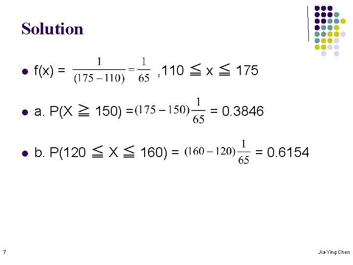 Solution 7 , 110 ≦ x ≦ 175 l f(x) = l a. P(X