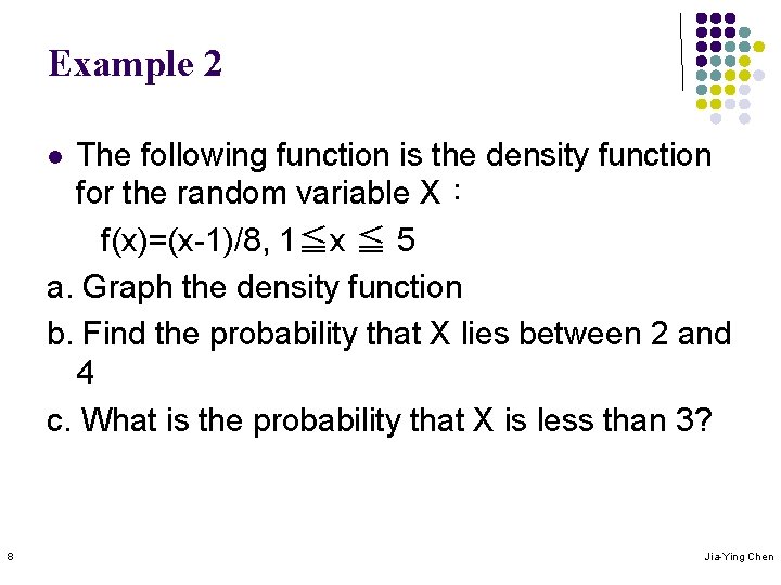 Example 2 The following function is the density function for the random variable X：