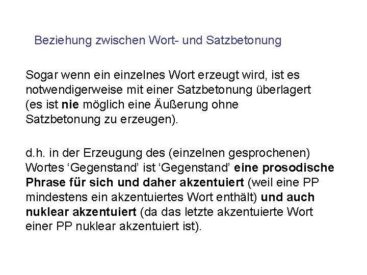 Beziehung zwischen Wort- und Satzbetonung Sogar wenn einzelnes Wort erzeugt wird, ist es notwendigerweise