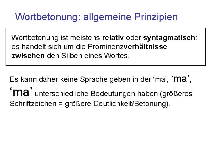 Wortbetonung: allgemeine Prinzipien Wortbetonung ist meistens relativ oder syntagmatisch: es handelt sich um die