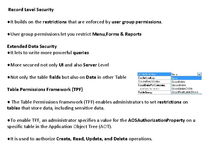  Record Level Security ●It builds on the restrictions that are enforced by user