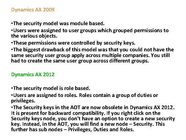 Dynamics AX 2009 • The security model was module based. • Users were assigned