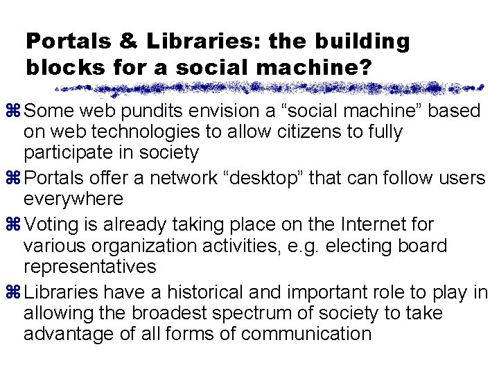 Portals & Libraries: the building blocks for a social machine? z Some web pundits