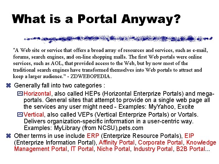What is a Portal Anyway? “A Web site or service that offers a broad