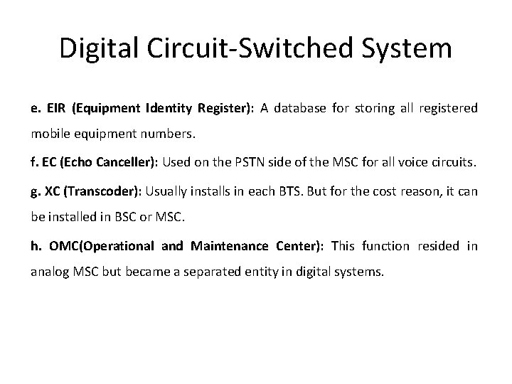 Digital Circuit-Switched System e. EIR (Equipment Identity Register): A database for storing all registered Digital Circuit-Switched System e. EIR (Equipment Identity Register): A database for storing all registered