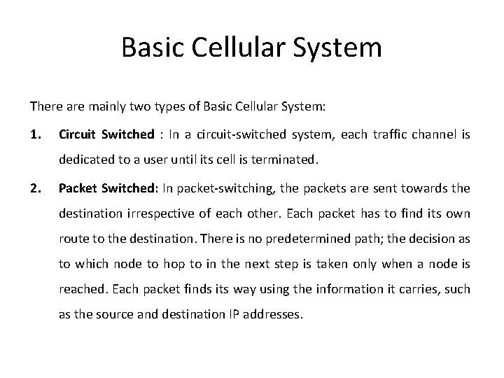 Basic Cellular System There are mainly two types of Basic Cellular System: 1. Circuit