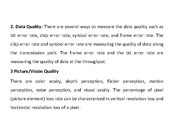 2. Data Quality: There are several ways to measure the data quality such as