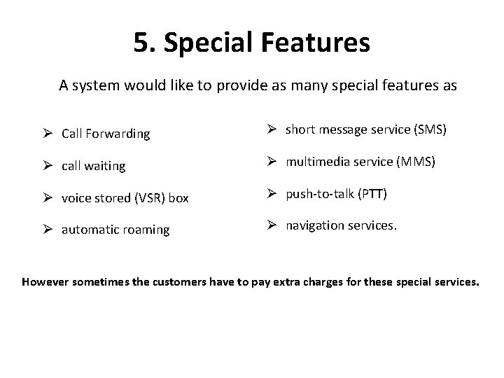 5. Special Features A system would like to provide as many special features as