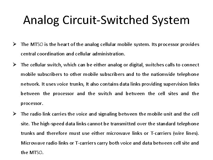 Analog Circuit-Switched System Ø The MTSO is the heart of the analog cellular mobile