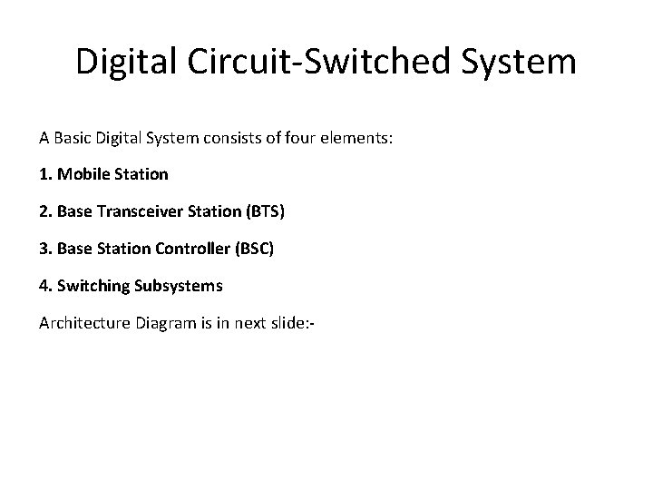 Digital Circuit-Switched System A Basic Digital System consists of four elements: 1. Mobile Station