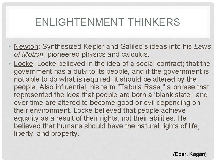 ENLIGHTENMENT THINKERS • Newton: Synthesized Kepler and Galileo’s ideas into his Laws of Motion,