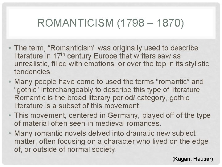 ROMANTICISM (1798 – 1870) • The term, “Romanticism” was originally used to describe literature