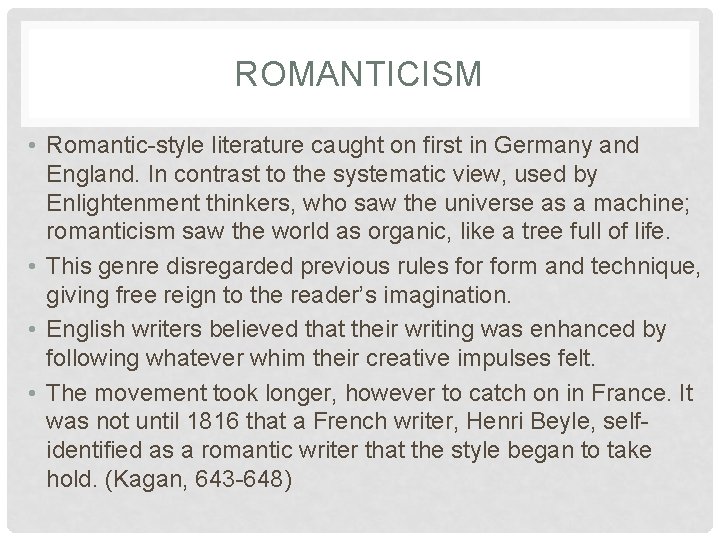 ROMANTICISM • Romantic-style literature caught on first in Germany and England. In contrast to