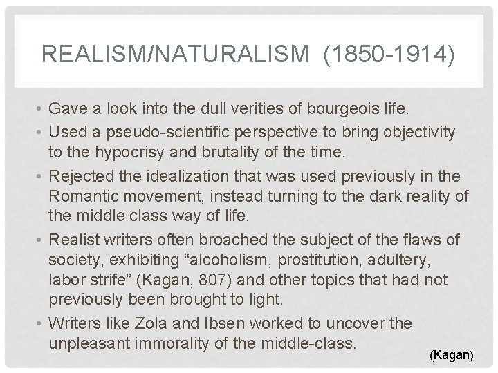 REALISM/NATURALISM (1850 -1914) • Gave a look into the dull verities of bourgeois life.