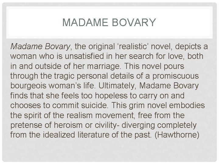 MADAME BOVARY Madame Bovary, the original ‘realistic’ novel, depicts a woman who is unsatisfied