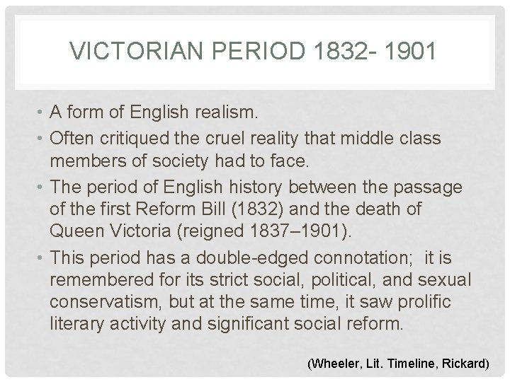 VICTORIAN PERIOD 1832 - 1901 • A form of English realism. • Often critiqued