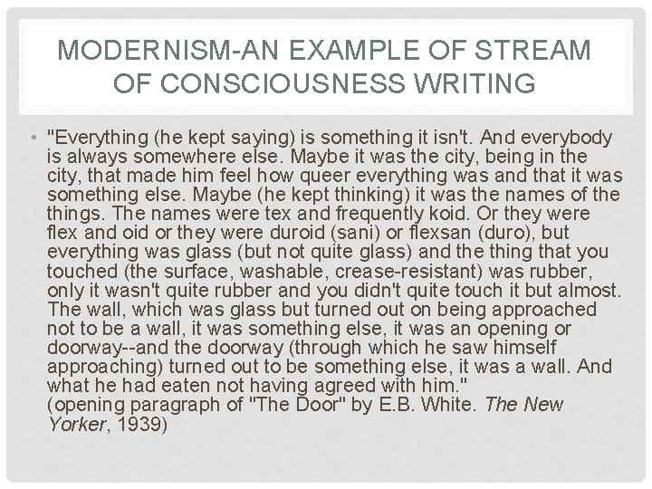 MODERNISM-AN EXAMPLE OF STREAM OF CONSCIOUSNESS WRITING • "Everything (he kept saying) is something